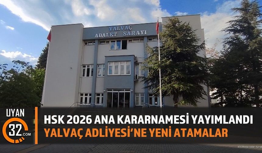 HSK 2026 Ana Kararnamesi Yayımlandı: Yalvaç Adliyesi'ne Yeni Atamalar