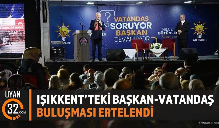 Işıkkent'teki Başkan-Vatandaş Buluşması Ertelendi