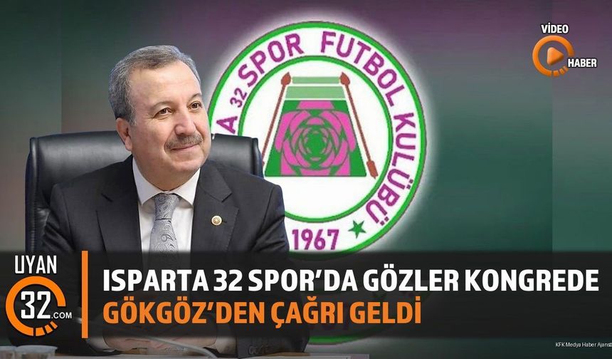 Isparta 32 Spor'da Gözler Kongrede Gökgöz'den Çağrı Geldi