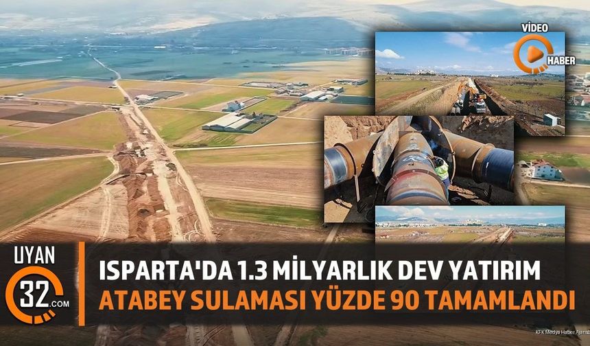 Isparta Atabey Sulaması Projesi Sona Geldi: 1.3 Milyar Katkı