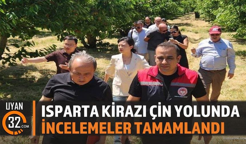 Isparta Kirazı Çin Yolunda, İncelemeler Tamamlandı