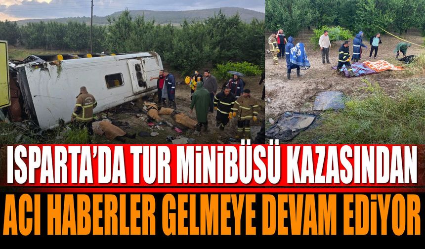 Isparta'da Tur Minibüsü kazasından acı haberler gelmeye devam ediyor