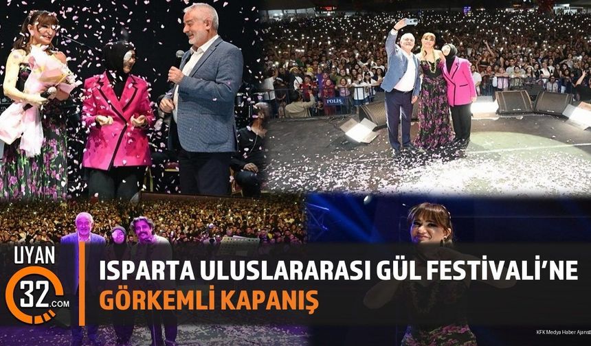 Isparta Uluslararası Gül Festivali’ne Görkemli Kapanış