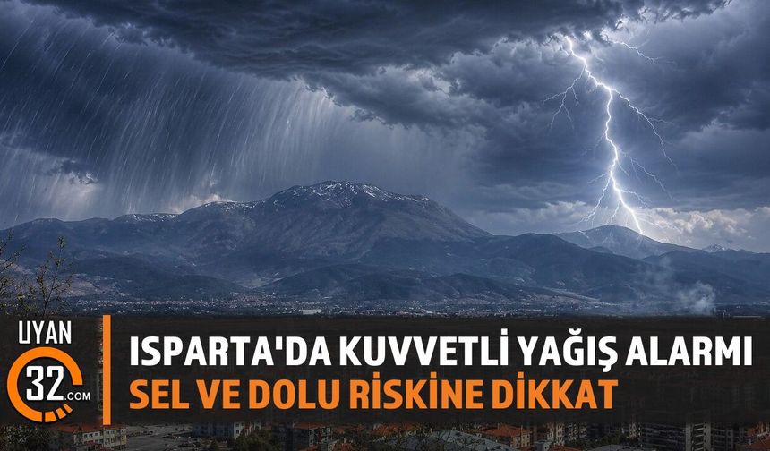 Isparta Valiliği'nden Gök Gürültülü Sağanak Yağış Uyarısı