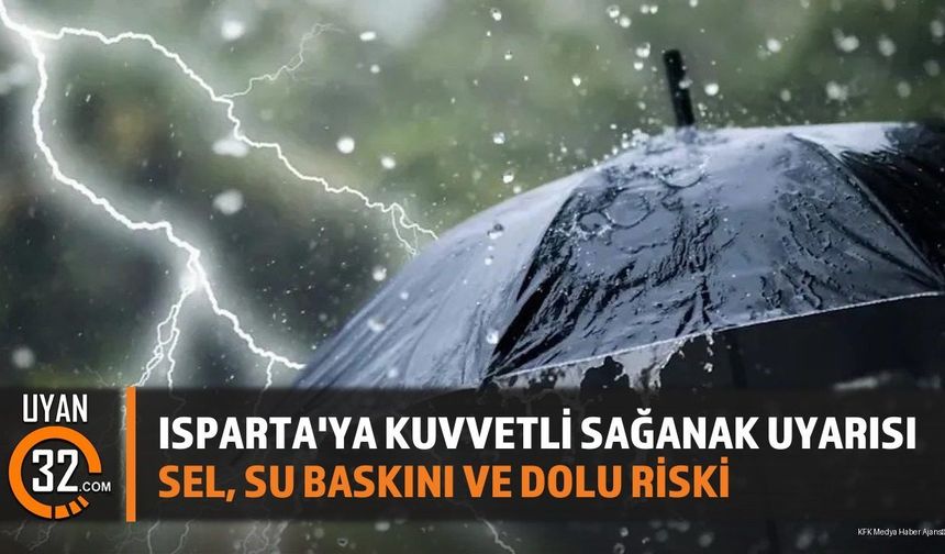 Isparta Ve Çevresine Kuvvetli Sağanak Yağış Uyarısı