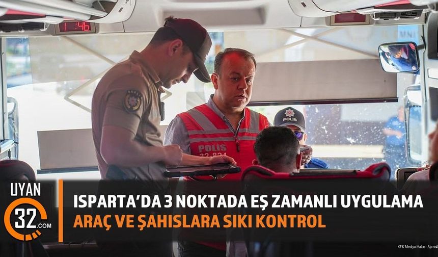 Isparta'da 3 Noktada Eş Zamanlı Uygulama Araç Ve Şahıslara Sıkı Kontrol