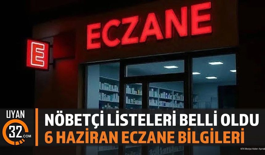 Isparta'da 6 Haziran 2026 Cumartesi Nöbetçi Eczaneler Listesi Açıklandı
