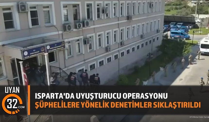 Isparta'da Uy*şturucu Operasyonu: Şüphelilere Yönelik Denetimler Sıklaştırıldı