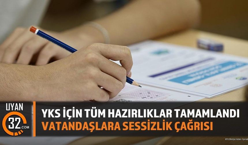 Isparta'da YKS İçin Tüm Hazırlıklar Tamamlandı: Vatandaşlara Sessizlik Çağrısı