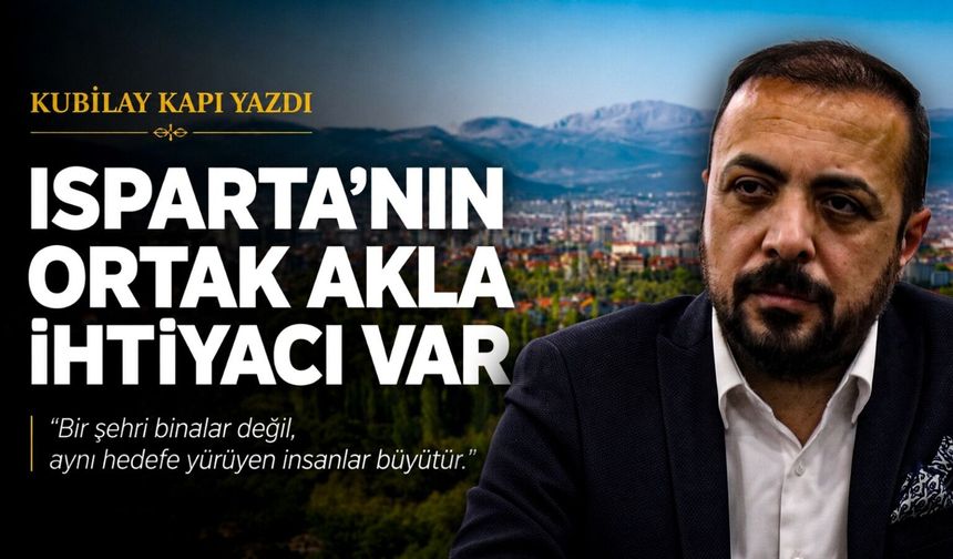 Isparta'nın Ortak Akla İhtiyacı Var