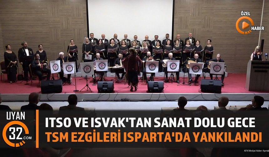 ITSO Ve ISVAK'tan Sanat Dolu Gece Tsm Ezgileri Isparta'da Yankılandı