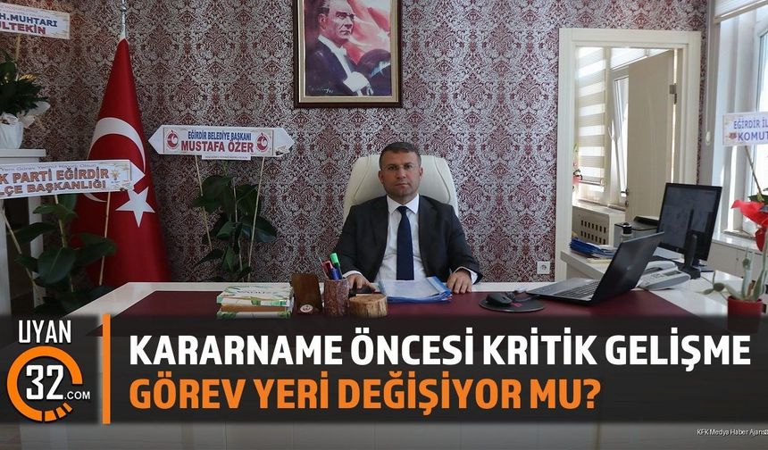 Kararname Öncesi Kritik Gelişme; Görev Yeri Değişiyor Mu?