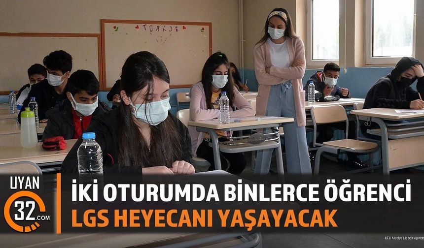 İki Oturumda Binlerce Öğrenci LGS Heyecanı Yaşayacak
