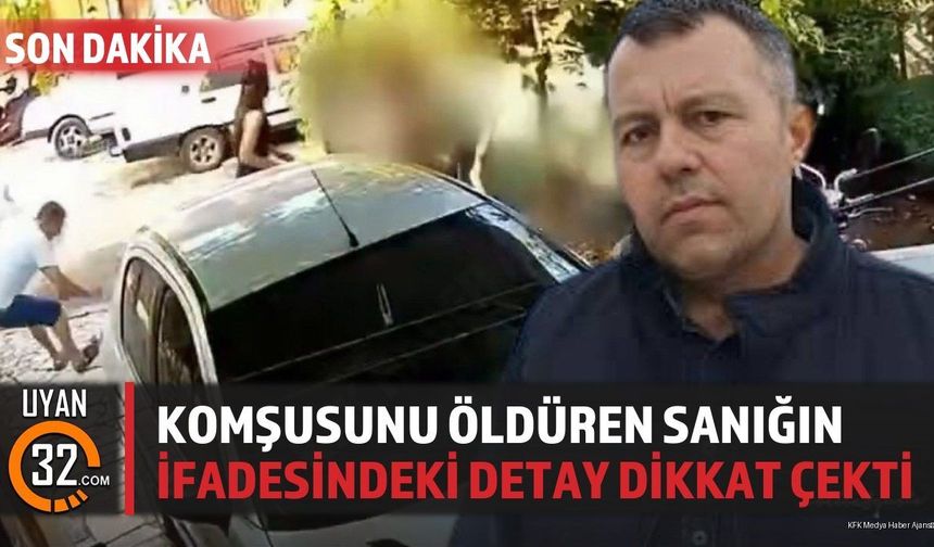 Komşusunu Öld*ren Sanığın İfadesindeki Detay Dikkat Çekti