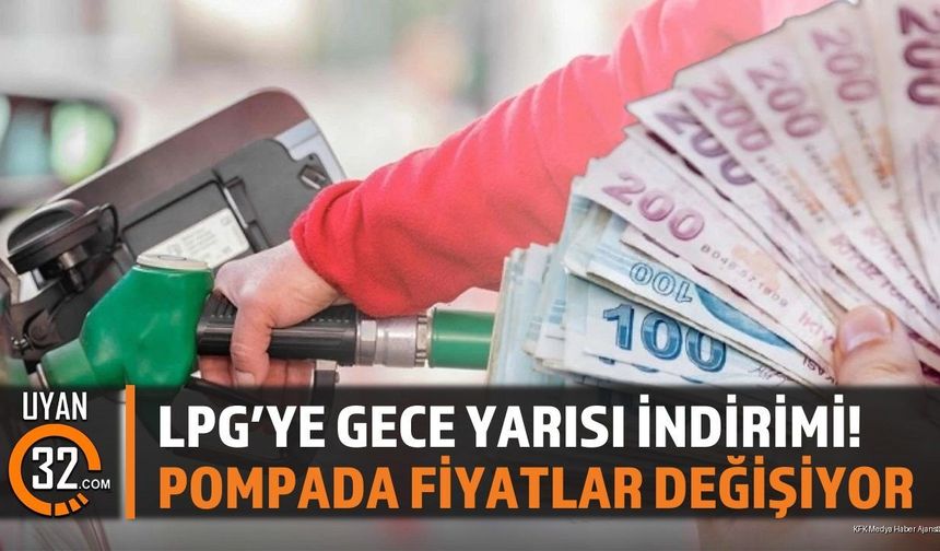 LPG’ye Gece Yarısı İndirimi! Pompada Fiyatlar Değişiyor