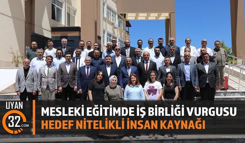 Mesleki Eğitimde İş Birliği Vurgusu Hedef Nitelikli İnsan Kaynağı