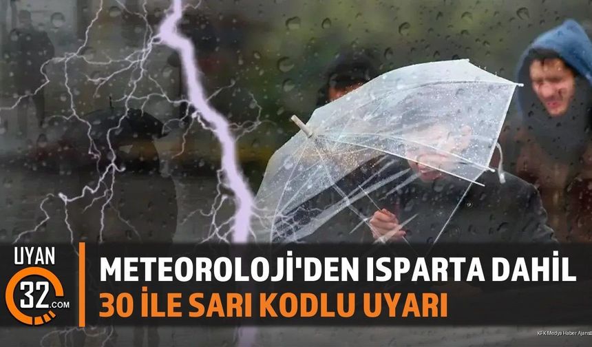 Meteoroloji'den Isparta Dahil 30 İle Sarı Kodlu Uyarı