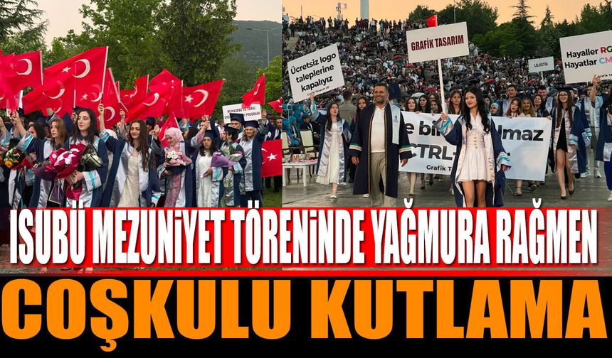 ISUBÜ Mezuniyet Töreninde Yağmura Rağmen Coşkulu Kutlama