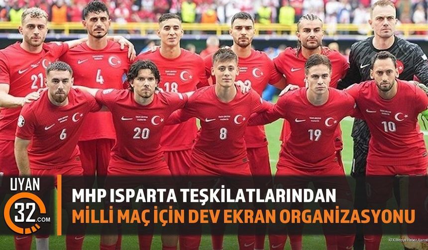 MHP Isparta Teşkilatlarından Milli Maç İçin Dev Ekran Organizasyonu