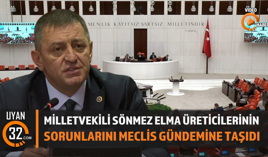 Milletvekili Sönmez Elma Üreticilerinin Sorunlarını Meclis Gündemine Taşıdı