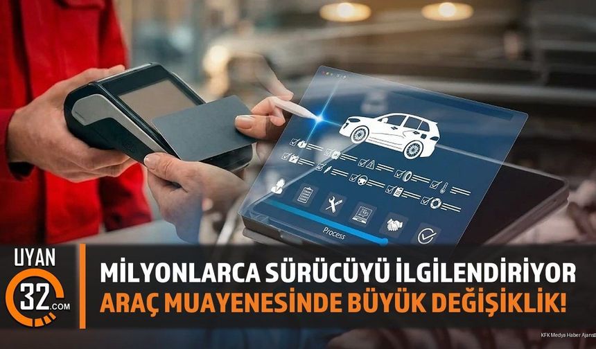 Milyonlarca sürücüyü ilgilendiriyor: Araç muayenesinde büyük değişiklik!