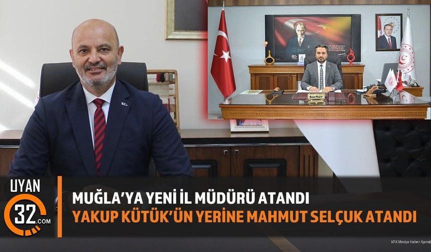 Muğla Aile Ve Sosyal Hizmetler Müdürü Yakup Kütük Görevden Alındı
