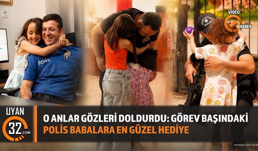 O anlar Gözleri Doldurdu: Görev Başındaki Polis Babalara En Güzel Hediye