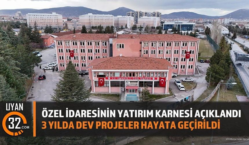 Özel İdaresinin Yatırım Karnesi Açıklandı: 3 Yılda Dev Projeler Hayata Geçirildi