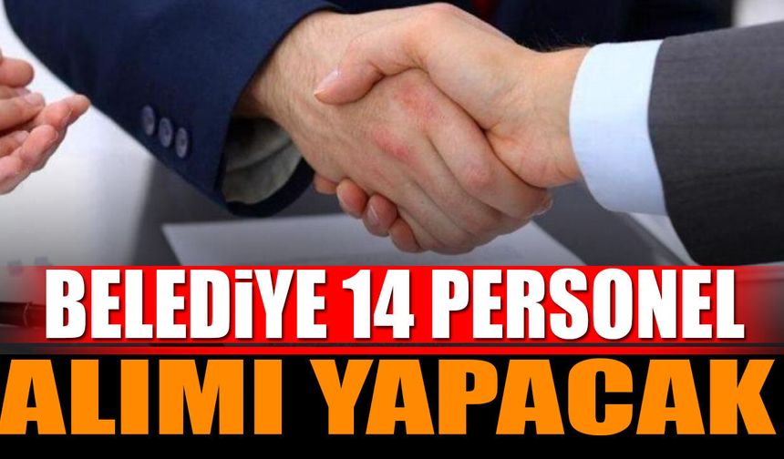 Belediye 14 Personel Alımı Yapacak