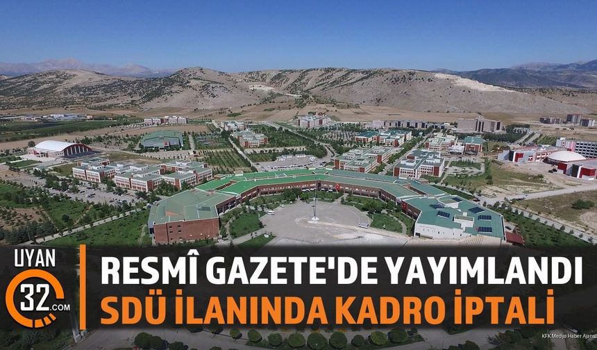Resmî Gazete'de Yayımlandı; SDÜ İlanında Kadro İptali