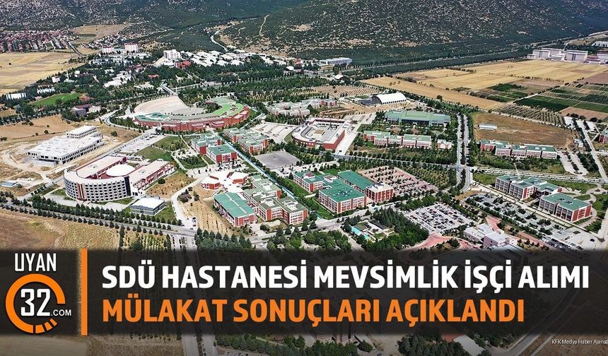 SDÜ Hastanesi Mevsimlik İşçi Alımı Mülakat Sonuçları Açıklandı