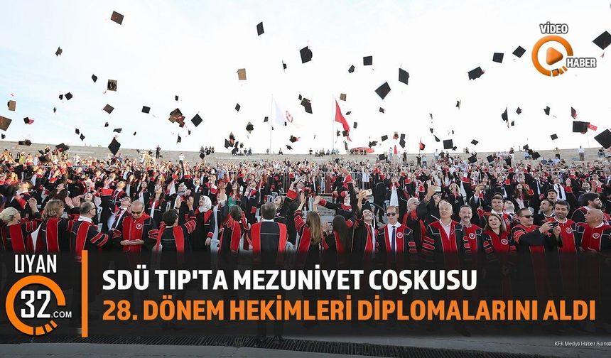 SDÜ Tıp Fakültesi 28. Dönem Hekimleri Mezun Oldu