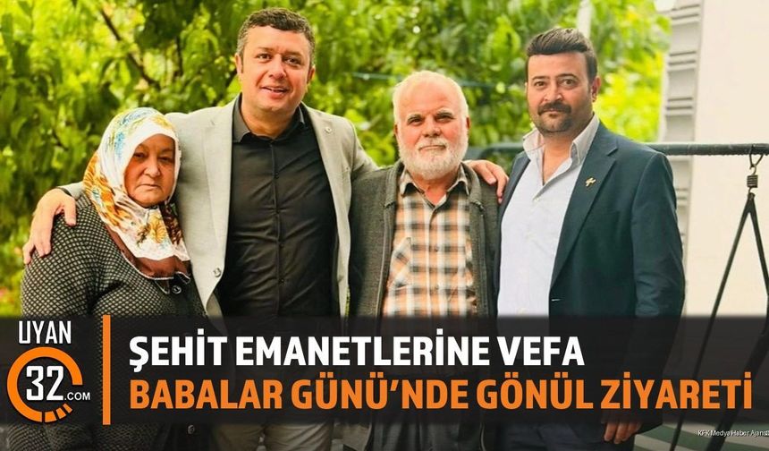 Şehit Emanetlerine Vefa: Babalar Günü'nde Gönül Ziyareti