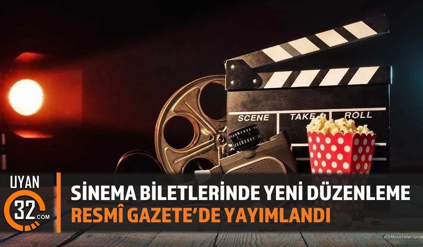 Sinema Biletlerinde Yeni Düzenleme Resmî Gazete'de Yayımlandı