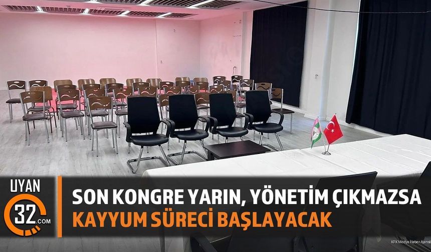Son Kongre Yarın, Yönetim Çıkmazsa Kayyum Süreci Başlayacak