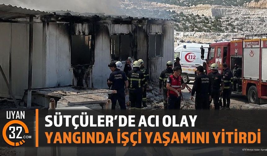 Sütçüler'de Acı Olay: Yangında İşçi Yaşamını Yitirdi