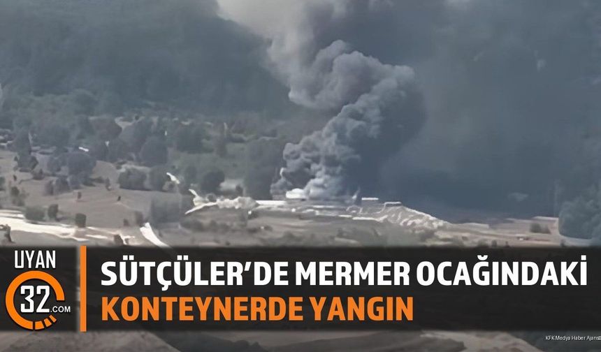 Sütçüler'de Mermer Ocağındaki Konteynerde Yangın