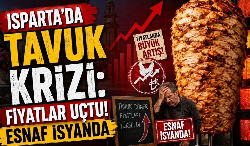 Tavuk Arzındaki Kriz Isparta Esnafını Vurdu: Dönere Zam Geldi