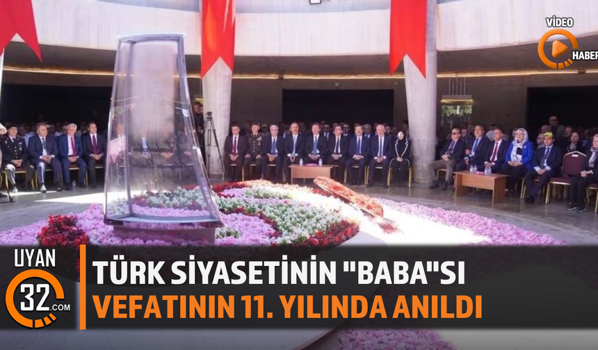 Türk Siyasetinin "Baba"Sı Vefatının 11. Yılında Anıldı