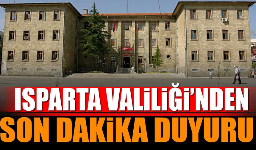 SON DAKİKA! Isparta Valiliği'nden Duyuru Yayımlandı