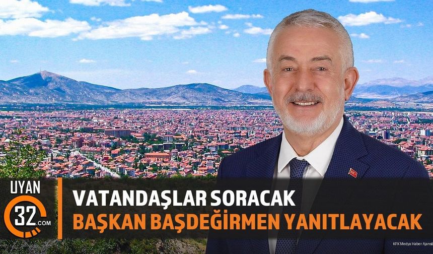 Vatandaşlar Soracak, Başkan Başdeğirmen Yanıtlayacak