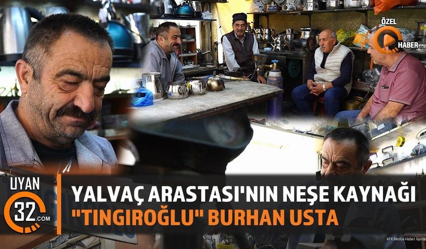 Yalvaç Arasta Çarşısı'nın Neşesi: Tıngıroğlu Burhan Usta