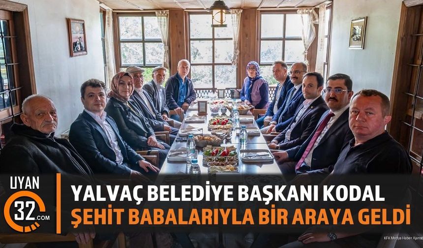 Yalvaç Belediye Başkanı Kodal, Şehit Babalarıyla Bir Araya Geldi