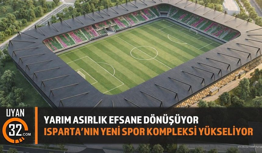 Yarım Asırlık Efsane Dönüşüyor: Isparta'nın Yeni Spor Kompleksi Yükseliyor