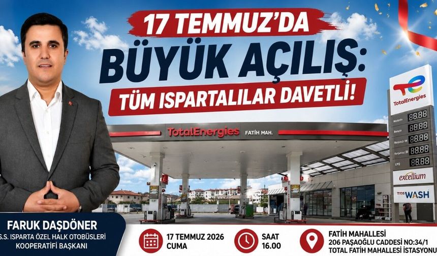 17 Temmuz'da Büyük Açılış: Tüm Ispartalılar Davetli