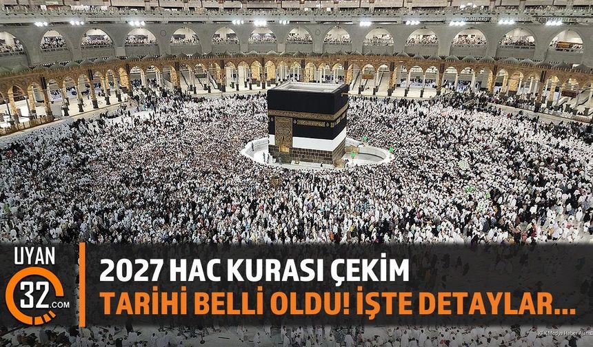 2027 Hac Kurası Çekim Tarihi Belli Oldu