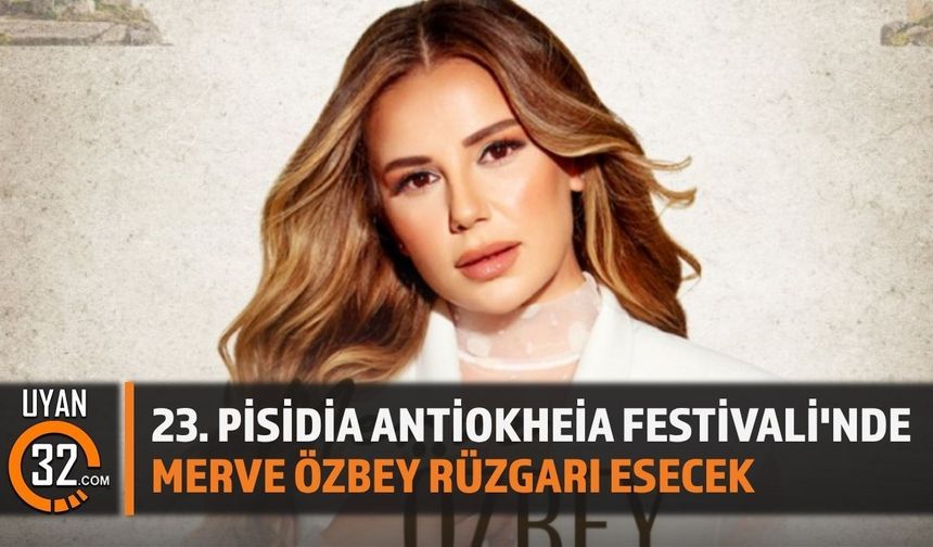 Merve Özbey, Yalvaç Festivali'nde Sahne Alacak