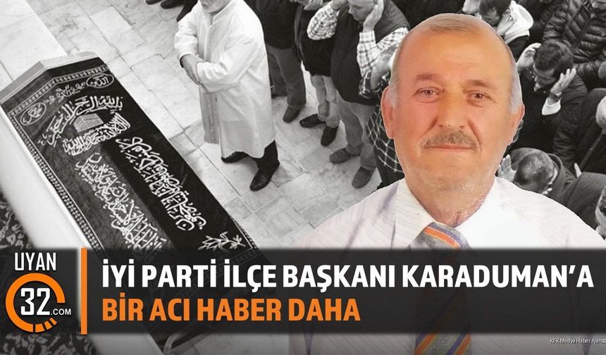 Aksu İYİ Parti Başkanı Karaduman İkinci Kez Yasta: Eşi ve Yeğeni Vefat Etti