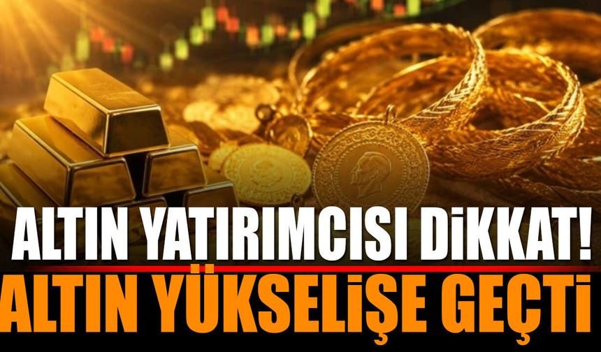 21 Temmuz Altın Fiyatları Yükselişte! Gram Altın Yükselmeye Başladı