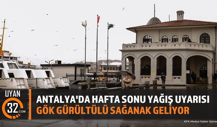 Antalya İçin Hafta Sonu Yağış Uyarısı Yapıldı